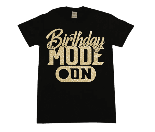 a black birthday t - shirt that says, birthday mode on