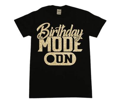 a black birthday t - shirt that says, birthday mode on