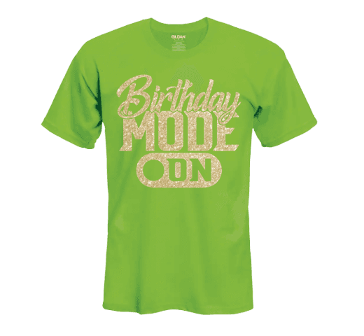 a green birthday t - shirt with the words, birthday mode on it