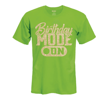 a green birthday t - shirt with the words, birthday mode on it