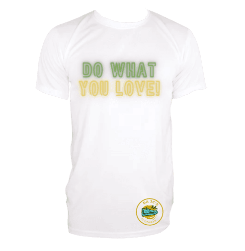 a white t - shirt that says do what you love