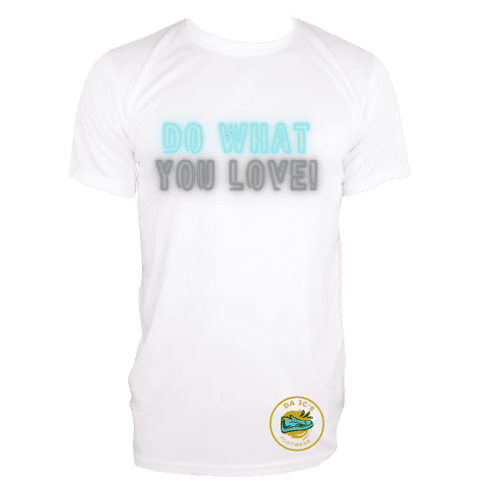 a white t - shirt that says do what you love