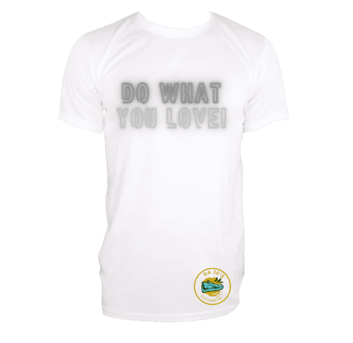 a white t - shirt that says do what you love