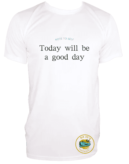 a white t - shirt that says, today will be a good day