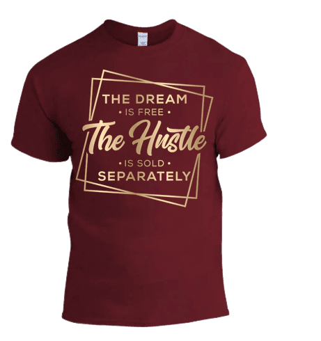 a maroon t - shirt with the words the dream is free the hustle is sold separately