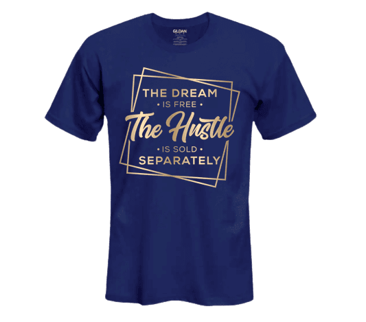 a blue t - shirt that says the dream is free the hustle is sold separately